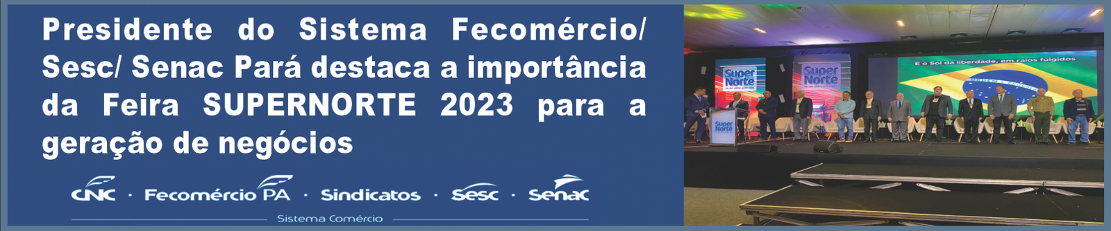 Presidente do Sistema Fecomércio / Sesc / Senac Pará destaca a importância da Super Norte 2023